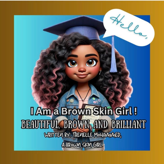 Hello, I am a Brown Skin Girl! Beautiful, Brown and Brilliant